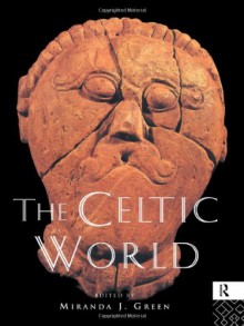 The Celtic World - Miranda Aldhouse-Green, Martin Bell, Sioned Davies, D. Ellis Evans, Otto-Herman Frey, Alex Gibson, Elizabeth Jerem, Martyn Jope, Majolie Lenerz-de Wilde, Wynne Lloyd, Glenys Lloyd-Morgan, Proinsais Mac Cana, Daphne Nash, Euan W MacKie, Sean McGrail, W H Manning, Ruth Meg