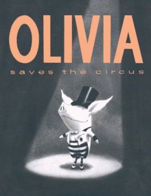 Olivia Saves the Circus - Dame Edna, Ian Falconer