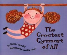 The Greatest Gymnast of All - Stuart J. Murphy, Cynthia Jabar