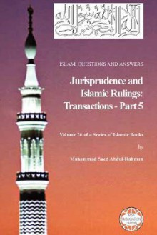 Islam: Questions and Answers - Jurisprudence and Islamic Rulings: Transactions - Part 5 - Muhammad Saed Abdul-Rahman