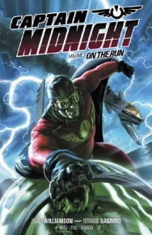 Captain Midnight, Volume 1: On the Run - Joshua Williamson, Jim Gibbons, Fernando Dagnino, Victor Ibañez, Pere Pérez, Roger Robinson