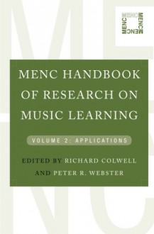 MENC Handbook of Research on Music Learning: Volume 2: Applications - Richard Colwell, Peter Webster