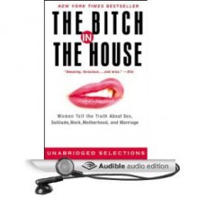 The Bitch in the House - Cathi Hanauer