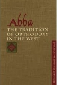 Abba: The Tradition of Orthodoxy in the West: Festschrift for Bishop Kallistos (Ware) of Diokleia - Cameron E. Burns, John Behr