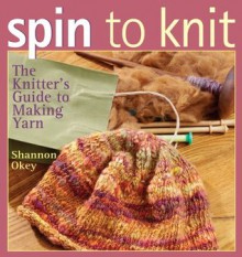 Spin to Knit - Shannon Okey