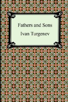 Fathers and Sons - Ivan Turgenev