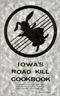 Iowa's Roadkill Cookbook - Bruce Carlson