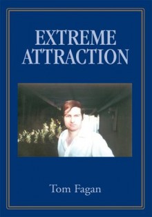 Extreme Attraction - Tom Fagan