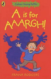 A Is For Aaargh! - Frank Rodgers