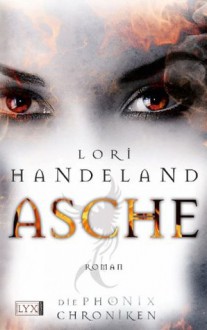 Die Phoenix-Chroniken - Asche (German Edition) - Lori Handeland, Petra Knese