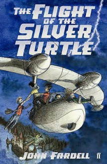 The Flight of the Silver Turtle - John Fardell