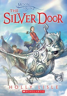 The Silver Door - Holly Lisle