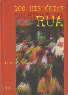 100 Histórias Colhidas na Rua - Fernando Bonassi