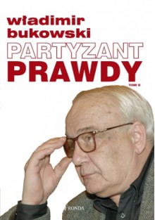 Partyzant prawdy. Tom II - Władimir Bukowski