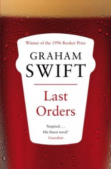 Last Orders - Graham Swift