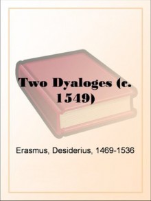 Two Dyaloges (c. 1549) - Desiderius Erasmus