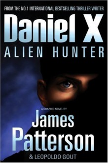 Daniel X: Alien Hunter - James Patterson