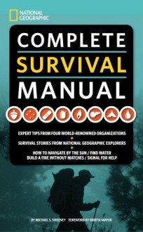 National Geographic Complete Survival Manual - Michael Sweeney