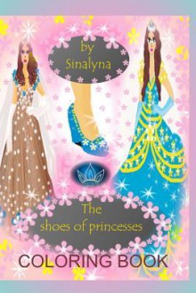 The Shoes of Princesses Coloring Book - Karen Abbott, Joyce Bean