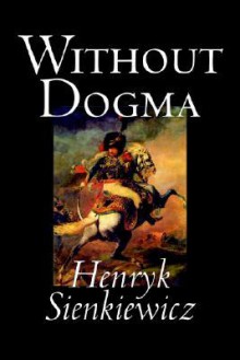 Without Dogma - Henryk Sienkiewicz