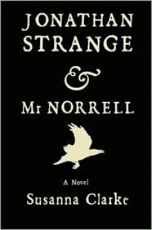 Jonathan Strange & Mr Norrell - Susanna Clarke, Portia Rosenberg