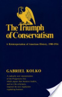 Triumph of Conservatism - Gabriel Kolko