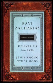 Cu Zacharias 2 in 1-Jesus Among Other Gods & Deliver Us from Evil - Ravi Zacharias