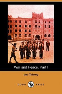 War and Peace. Part I (Dodo Press) - Leo Tolstoy