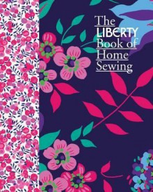 Liberty Book Of Home Sewing - Liberty of London