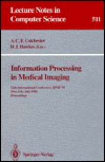 Information Processing in Medical Imaging: - A.C. Colchester, David J. Hawkes