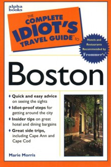 Complete Idiot's Travel Guide to Boston - Marie Morris