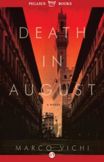 Death in August: A Novel (The Inspector Bordelli Mysteries) - Marco Vichi