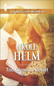 Too Close to Resist - Nicole Helm