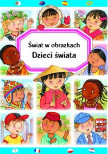 Dzieci świata. Świat w obrazkach - Émilie Beaumont, Marie-Renee Guilloret