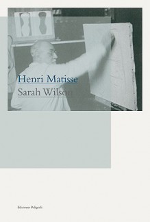 Henri Matisse - Henri Matisse, Sarah Wilson