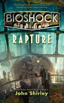 BioShock: Rapture - John Shirley