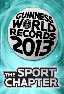 Guinness World Records 2013 - The Sport Chapter - Guinness World Records