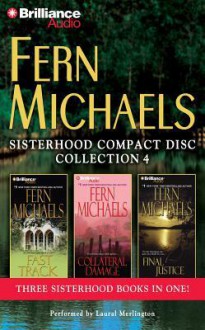 Fern Michaels Sisterhood CD Collection 4: Fast Track, Collateral Damage, Final Justice (Audiocd) - Laural Merlington, Fern Michaels