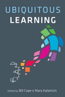 Ubiquitous Learning - Bill Cope, Mary Kalantzis