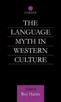 The Language Myth in Western Culture - Roy Harris