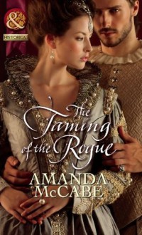 The Taming of the Rogue (Mills & Boon Historical) - Amanda McCabe