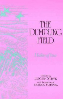 Dumpling Field: Haiku Of Issa - Lucien Stryk, Haiku of Issa, Noboru Fujiwara