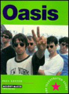 Oasis: The Illustrated Story - Paul Lester