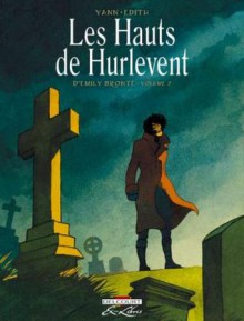 Les hauts de Hurlevent d'Emily Brontë - Volume 2 - Emily Brontë, Yann, Edith