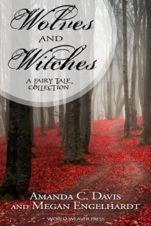 Wolves and Witches - Amanda C. Davis, Megan Engelhardt