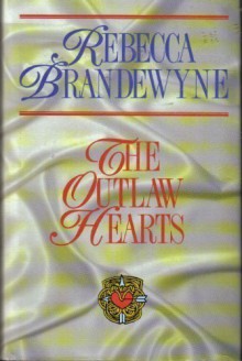 The Outlaw Hearts (Severn House Historical Romance Series) - Rebecca Brandewyne