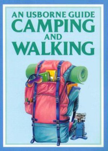 An Usborne Guide to Camping and Walking - David Watkins, Jonathan Langley, Meike Dalal