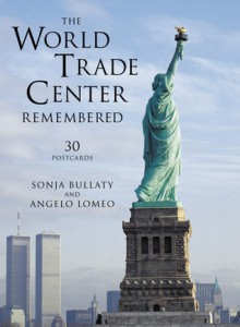 The World Trade Center Remembered: 30 Postcards - Sonja Bullaty, Angelo Lomeo