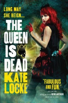 The Queen Is Dead (The Immortal Empire) - Kate Locke