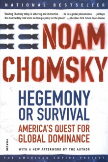 Hegemony or Survival: America's Quest for Global Dominance - Noam Chomsky